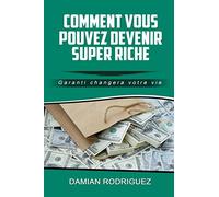 COMMENT VOUS POUVEZ DEVENIR SUPER RICHE