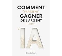 Comment (vraiment) gagner de l’argent avec l’IA: Les meilleurs business en ligne à lancer avec l’intelligence artificielle