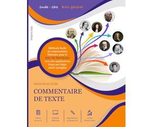 COMMENTAIRE DE TEXTE: FRANÇAIS AU LYCÉE - Méthode facile du commentaire littéraire pour le BAC DE FRANÇAIS avec des applications étape par étape 100% corrigées