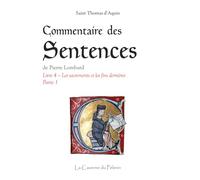 Commentaire des Sentences, livre 4 (partie 1), Les sacrements et les fins dernières, par saint Thomas d'Aquin
