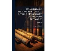 Commentaire LittÃ(c)ral Sur Tous Les Livres De L'ancien Et Du Nouveau Testament