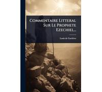Commentaire Litteral Sur Le Prophete Ezechiel...