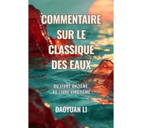 Commentaire sur le Classique des Eaux: Du Livre onzième au Livre vingtième