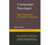 Commentari Psicologici: Dagli Insegnamenti di Gurdieff e Ouspensky Vol. 4 (Studi Esoterici - Quarta Via)