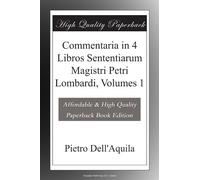 Commentaria in 4 Libros Sententiarum Magistri Petri Lombardi, Volumes 1
