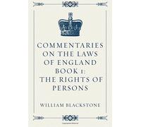 Commentaries on the Laws of England Book 1: The Rights of Persons