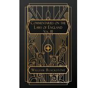 Commentaries on the Laws of England: Volume III