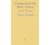 Commentarii De Bello Gallico: With Notes