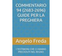 COMMENTARIO 94 (2683-2696) GUIDE PER LA PREGHIERA: I TESTIMONI CHE CI HANNO PRECEDUTI NEL REGNO (COMMENTARIO AL CATECHISMO DELLA CHIESA CATTOLICA)