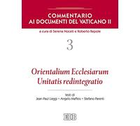 Commentario ai documenti del Vaticano II. Orientalium Ecclesiarum, Unitatis redintegratio (Vol. 3) (Nuovi saggi teologici)