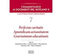 Commentario ai documenti del Vaticano II. Perfectae caritatis. Apostolicam actuositatem. Gravissimum educationis (Vol. 7) (Nuovi saggi teologici)