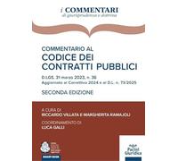 Commentario al codice dei contratti pubblici. D.LGS. 31 marzo 2023, n. 36 Aggiornato al Correttivo 2024 e al Decreto infrastrutture 2025