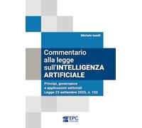 Commentario alla legge sull’intelligenza artificiale. Principi, governance e applicazioni settoriali. Legge 23 settembre 2025, n. 132