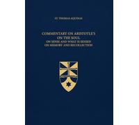 Commentary on Aristotle’s On the Soul, On Sense, On Memory (Latin-English Edition): Opera Omnia, Volume 49