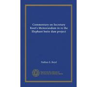 Commentary on Secretary Root's Memorandum in re the Elephant butte dam project