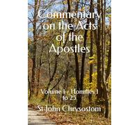 Commentary on the Acts of the Apostles: Volume 1 - Homilies 1 to 25