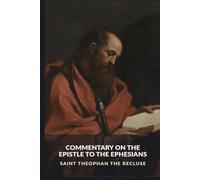 Commentary on the Epistle to the Ephesians (The Commentaries of Saint Theophan the Recluse)