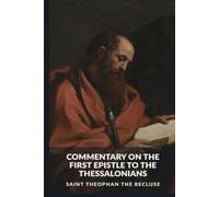 Commentary on the First Epistle to the Thessalonians (The Commentaries of Saint Theophan the Recluse)