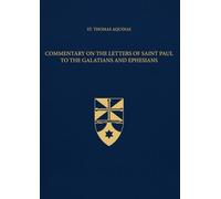 Commentary on the Letters of Saint Paul to the Galatians and Ephesians (Latin-English Edition): Opera Omnia, Volume 39