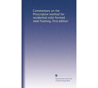 Commentary on the Prescriptive method for residential cold-formed steel framing, first edition