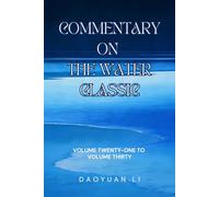 Commentary on the Water Classic: Volume Twenty-One to Volume Thirty