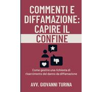 Commenti e diffamazione: capire il confine: Come gestire una richiesta di risarcimento del danno da diffamazione
