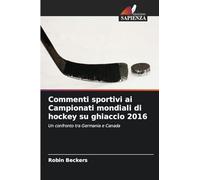 Commenti sportivi ai Campionati mondiali di hockey su ghiaccio 2016: Un confronto tra Germania e Canada
