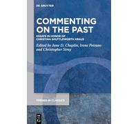 Commenting on the Past: Essays in Honor of Christina Shuttleworth Kraus: 193 (Trends in Classics - Supplementary Volumes, 193)
