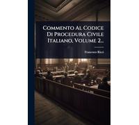 Commento Al Codice Di Procedura Civile Italiano, Volume 2...