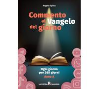 Commento al Vangelo del giorno. Ogni giorno per 365 giorni. Anno A