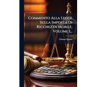 Commento Alla Legge Sulla Imposta Di Ricchezza Mobile, Volume 1...