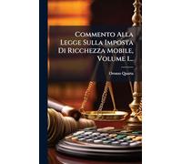 Commento Alla Legge Sulla Imposta Di Ricchezza Mobile, Volume 1...