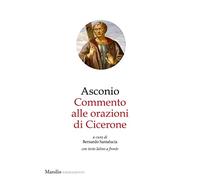 Commento alle Orazioni di Cicerone. Testo latino a fronte (Firmamenti)