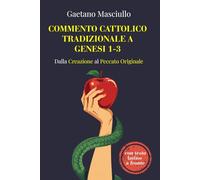 Commento cattolico tradizionale a Genesi 1-3: Dalla Creazione al Peccato Originale