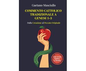 Commento cattolico tradizionale a Genesi 1-3: Dalla Creazione al Peccato Originale