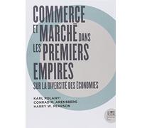 Commerce et marché dans les premiers empires: Sur la diversité des économies