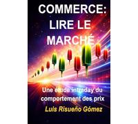 COMMERCE: LIRE LE MARCHÉ: Une étude intraday du comportement des prix