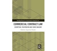 Commercial Contract Law: Exemption, Frustration, and Force Majeure (Routledge Research in International Commercial Law)