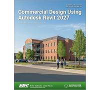 Commercial Design Using Autodesk Revit 2027: Commercial Design Using Autodesk Revit 2027