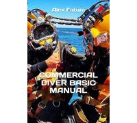 COMMERCIAL DIVER BASIC MANUAL (International Diver: Basic Manual. The book is available in English, Spanish, French, German, Portuguese, Ukrainian and Chinese)
