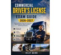 Commercial Driver’s License Exam Guide 2026-2027: Featuring Written & Road Test Preparation, Vehicle Inspection, Safety Procedures, and Driving Techniques