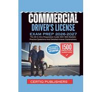 Commercial Driver's License EXAM PREP 2026-2027: The All-In-One Preparation Guide With 1500 Realistic Practice Questions And Detailed Answer Explanations