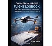 Commercial Drone Flight Logbook: Daily Flight & Maintenance Record for Professional UAV Operators - CAA Compliant, LiPo Battery Tracker Included
