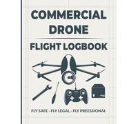 Commercial Drone Flight Logbook: UAV Pilot Session Tracker, Flight Hours Record & Professional Maintenance Log