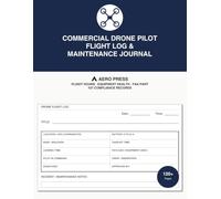 Commercial Drone Pilot Flight Log & Maintenance Journal: Flight Hours · Equipment Health · FAA Part 107 Compliance Records