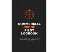 Commercial Drone Pilot Logbook: Comprehensive UAV Flight Log & Mission Record for Part 107 Operators
