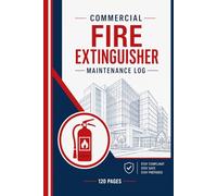 Commercial Fire Extinguisher Inspection and Maintenance Log Book: Portable Extinguisher Service Record, Monthly Inspection Checklist and Compliance Journal