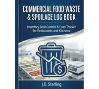 Commercial Food Waste & Spoilage Log Book: Inventory Cost Control & Loss Tracker for Restaurants and Kitchens