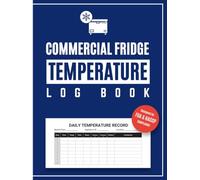 Commercial Fridge Temperature Log Book: Designed for FDA & HACCP Compliance | Daily Fridge and Freezer Food Safety Inspection Record Book | With ... Establishments, Restaurants, Cafes & More