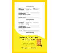 Commercial Kitchen FOG Log Book: Professional Fats, Oils, & Grease Disposal Tracker. Waste Oil & Grease Trap Maintenance Record for Restaurants and Food Services.
